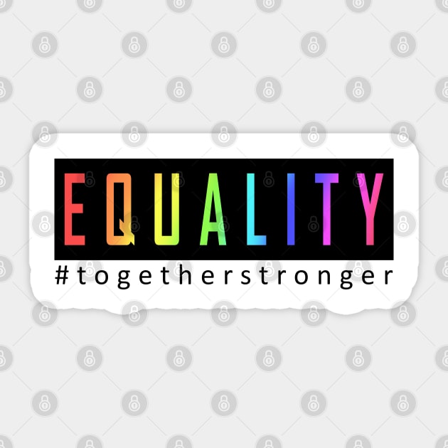 EQUALITY, TOGETHER STRONGER Sticker by canzyartstudio